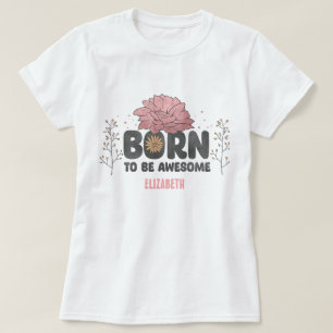 Wildflowers Born to be Geweldige Quote T-shirt