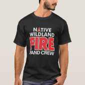 Wildland Fire Rescue Hand Crew Firefighters Fireme T-shirt (Voorkant)