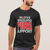 Wildland Fire Rescue Support Firefighters Firemen T-shirt (Voorkant)