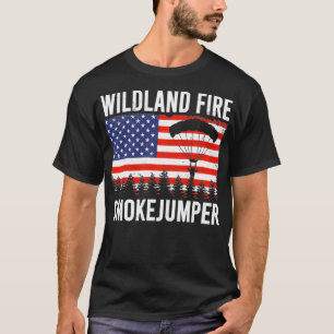 Wildland Fire Smokejumper Badass American Firefig T-shirt