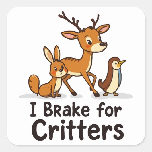 Wildlife Conservation Art - I Brake for Critters Vierkante Sticker (Voorkant)
