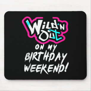Wildn out op mijn verjaardag weekend feest plezier muismat