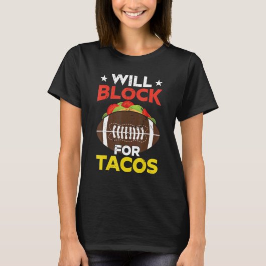Will Block For Tacos   Football Fan Player Coach T-shirt (Voorkant)