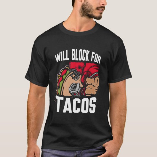 Will Block For Tacos T-shirt (Voorkant)