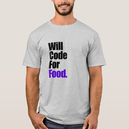Will Code for Food T-Shirt (Voorkant)