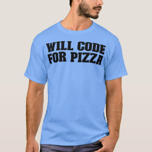Will Code for Pizza Funny voor haar 35665932 T-shirt