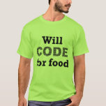 Will Code voor het Shirt van Mannen voor levensmid<br><div class="desc">Will Code for Food Mannen T-shirt. Wie houdt er niet van geek humor? Koop dit grappige T-shirt voor jezelf of als cadeau voor die speciale computerprogrammeur in je leven!</div>