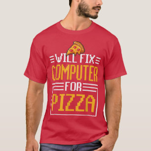 Will Computer for Pizza Italy Food Lover Eati T-shirt