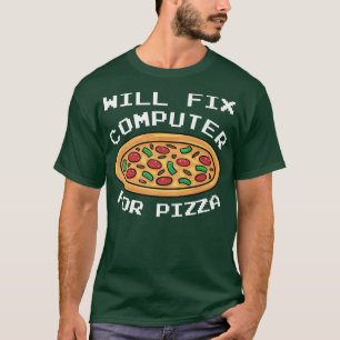 Will Computer for Pizza Italy Food Lover Eati T-shirt