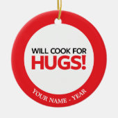 Will Cook for Hugs Keramisch Ornament (Voorkant)
