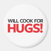Will Cook for Hugs Magneet (Voorkant)
