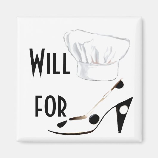 Will Cook for Shoes Magneet (Voorkant)