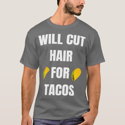 Will Cut Hair For Tacos  Funny Hairdresser T-shirt (Voorkant)