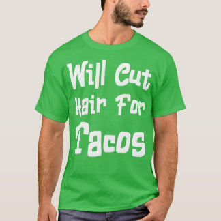 Will Cut Hair voor Tacos 10 T-shirt