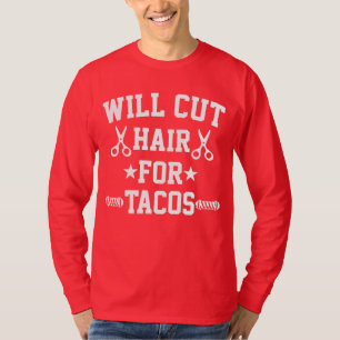 Will Cut Hair voor Tacos Funny Braber T-shirt