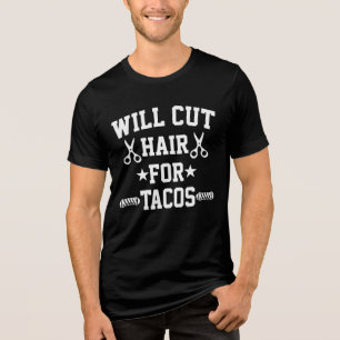 Will Cut Hair voor Tacos Funny Braber Tri-Blend Shirt