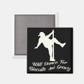 Will Dance for Biscuits & Gravy # Magneet (Voorkant / Achterkant)