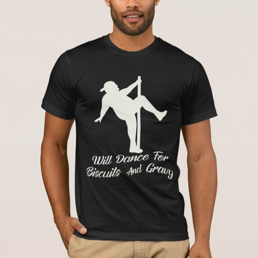 Will Dance for Biscuits & Gravy # T-shirt (Voorkant)