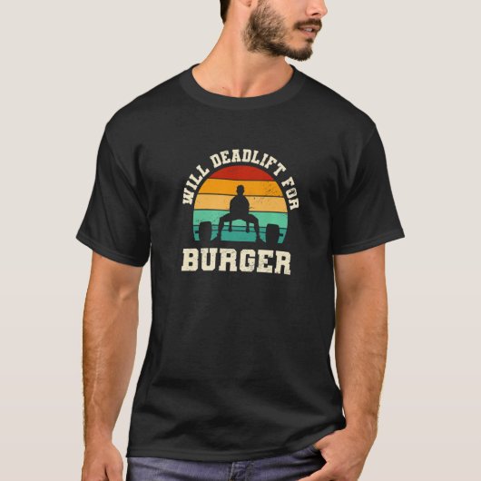 Will Deadlift voor Burger Hamburger Humor Cheesebu T-shirt (Voorkant)