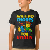 Will Do Chores For Robux Funny Gamer  T-shirt (Voorkant)