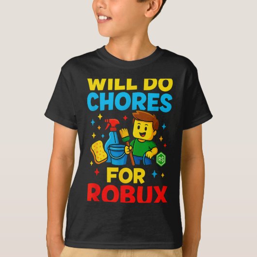 Will Do Chores For Robux Funny Gamer  T-shirt (Voorkant)