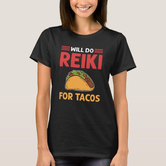 Will Do Reiki For Tacos Lightworker Reiki Practiti T-shirt (Voorkant)