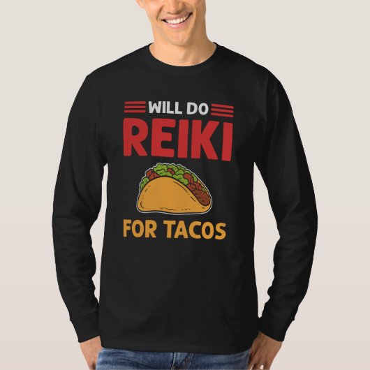 Will Do Reiki For Tacos Lightworker Reiki Practiti T-shirt (Voorkant)
