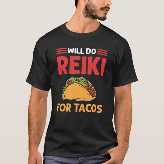Will Do Reiki For Tacos Lightworker Reiki Practiti T-shirt (Voorkant)