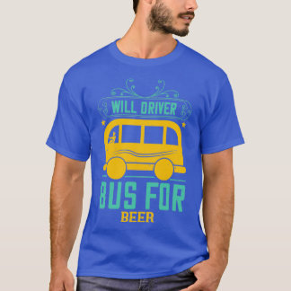 Will driver bus for beer t-shirt