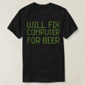 Will Fix Computer For Beer Funny Repairman PC Repa T-shirt (Design voorkant)