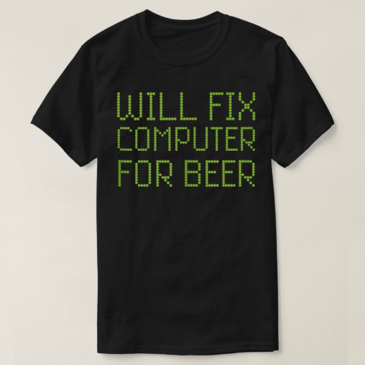 Will Fix Computer For Beer Funny Repairman PC Repa T-shirt (Design voorkant)