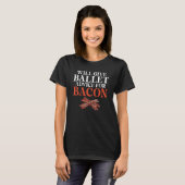 Will give Ballet advice for Bacon   Ballet Teacher T-shirt (Voorkant volledig)