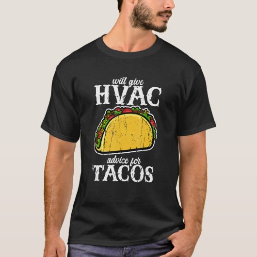 Will give HVAC advice for tacos  HVAC professional T-shirt (Voorkant)