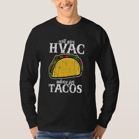 Will give HVAC advice for tacos  HVAC professional T-shirt (Voorkant)