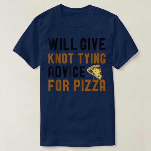 Will Give Knot Tying Advice For Pizza Funny Saying T-shirt (Design voorkant)