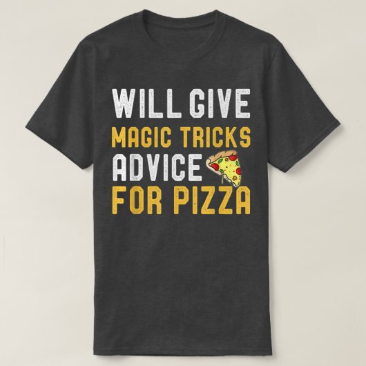 Will Give Magic Tricks Advice For Pizza Funny Magi T-shirt (Design voorkant)