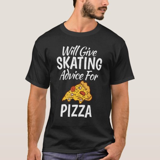 Will give Skating advice for Pizza   Roller Skatin T-shirt (Voorkant)