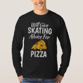 Will give Skating advice for Pizza   Roller Skatin T-shirt (Voorkant)