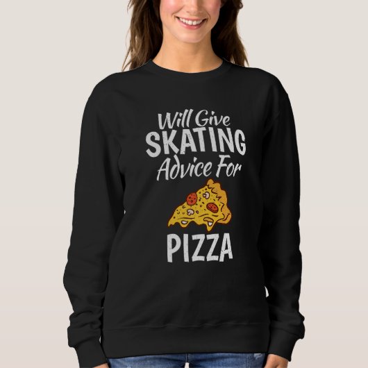 Will give Skating advice for Pizza Roller Skating Trui (Voorkant)