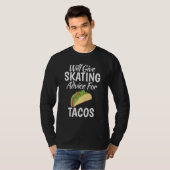 Will give Skating advice for Tacos   Roller Skatin T-shirt (Voorkant volledig)