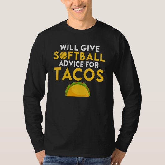 Will give Softball advice for Tacos Softball T-shirt (Voorkant)