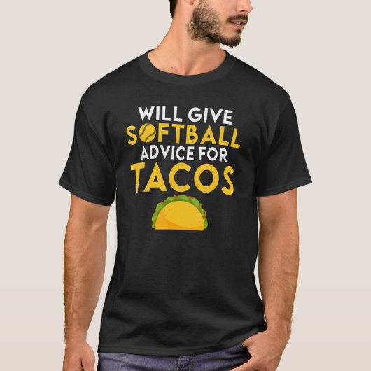 Will give Softball advice for Tacos     Softball T-shirt (Voorkant)