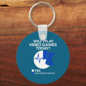 Will I Play Video Games Today Funny Gamer Gaming Sleutelhanger (Voorkant)