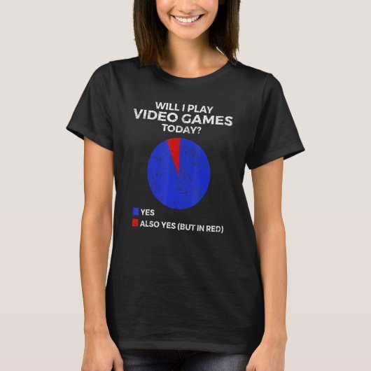 Will I play Video Games today  Gamer Gaming T-shirt (Voorkant)