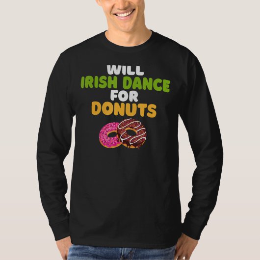 Will Irish Dance voor Donuts Ierse danser T-shirt (Voorkant)