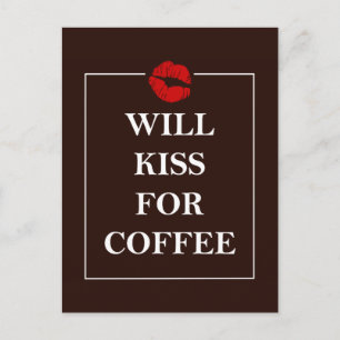 Will Kiss for Coffee Gift Original Design Java Fun Briefkaart