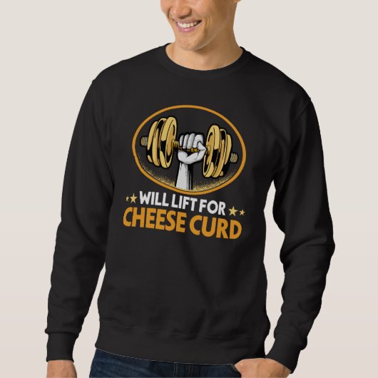 Will Lift for Cheese Curd Dairy Food Humor Trui (Voorkant)