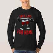 Will Lift For Wine  Drinking Wine  Weightlifting T-shirt (Voorkant)
