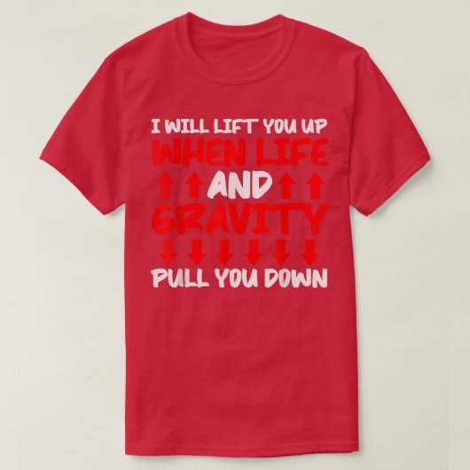 Will Lift You When Gravity Pulls You Down - Scienc T-shirt (Design voorkant)