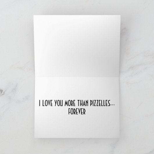 WILL LOVE YOU MORE THAN "PIZZELLES" FOREVER! KAART (Binnen)
